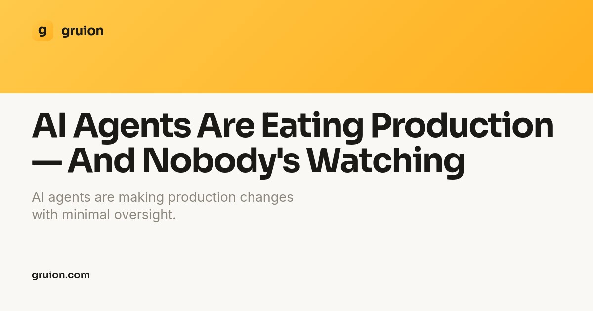 AI Agents Are Eating Production — And Nobody's Watching