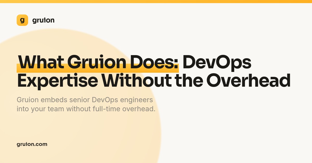 What Gruion Does: DevOps Expertise Without the Overhead