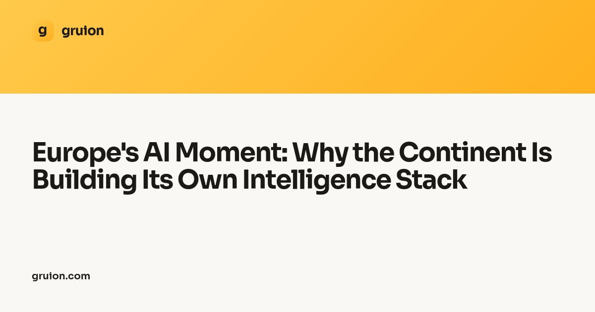 Europe's AI Moment: Why the Continent Is Building Its Own Intelligence Stack
