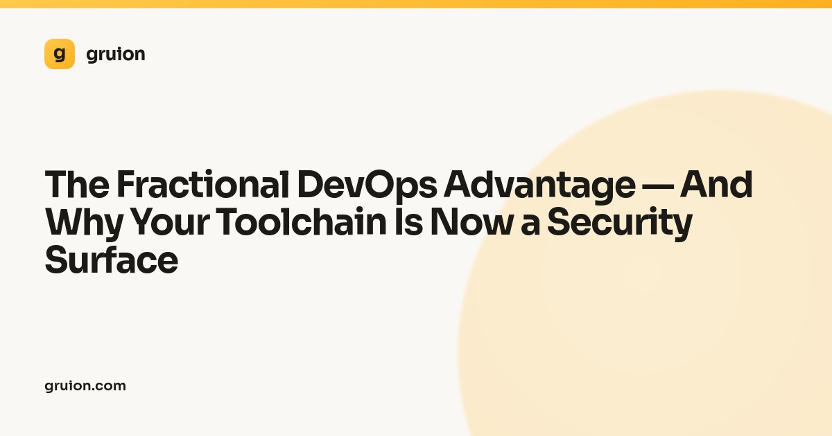 The Fractional DevOps Advantage — And Why Your Toolchain Is Now a Security Surface