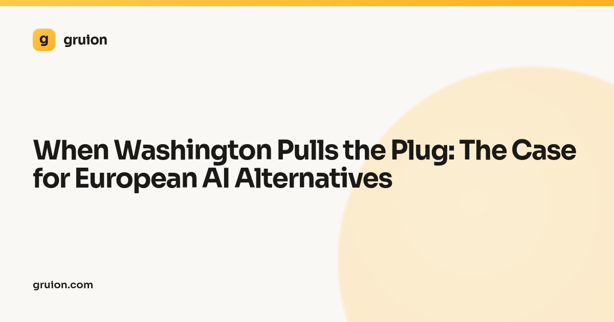 When Washington Pulls the Plug: The Case for European AI Alternatives