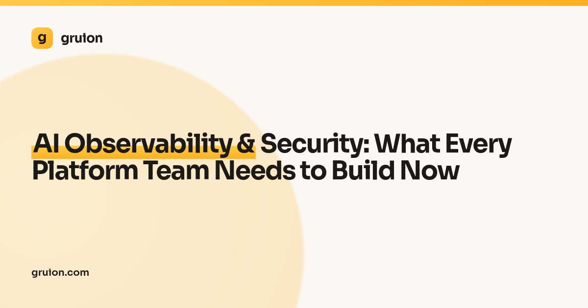 AI Observability & Security: What Every Platform Team Needs to Build Now