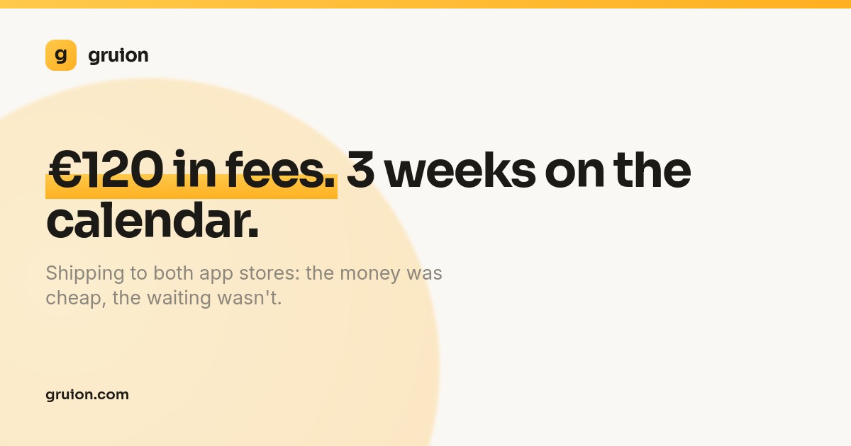 Shipping to both app stores costs about €120 in fees and three weeks you can't speed up